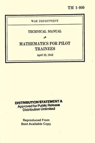 Technical Manual: Mathematics for Air Crew Trainees (TM 1-900): War World II Technical Manual, 1942 von Independently published