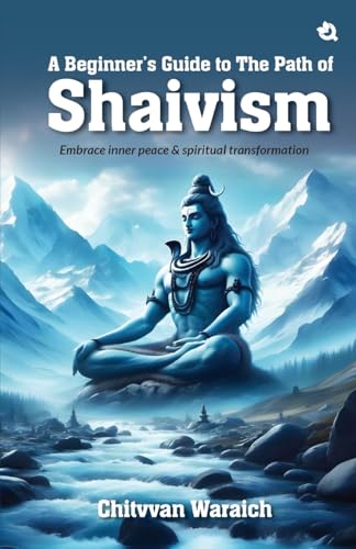 A Beginner's Guide To The Path of Shaivism: Embrace Inner Peace & Spiritual Transformation A Beginner's Guide To The Path of Shaivism: Embrace Inner Peace & Spiritual Transformation von Qurate Books Private Limited