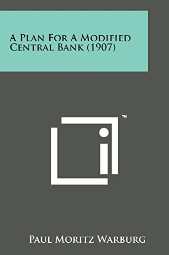 A Plan for a Modified Central Bank (1907)