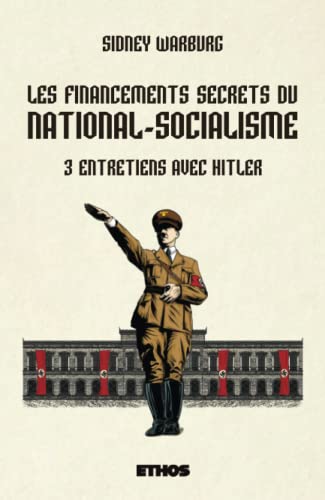Les financements secrets du national-socialisme: 3 entretiens avec Hitler
