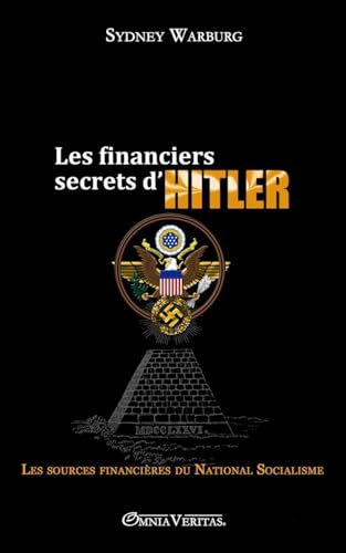 Les financiers secrets d'Hitler: les sources financières du National Socialisme von Omnia Veritas Ltd