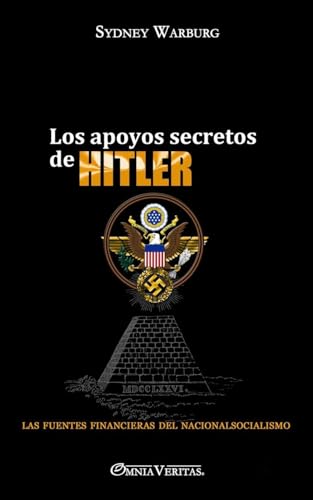 Los apoyos secretos de Hitler: las fuentes financieras del nacionalsocialismo von Omnia Veritas Ltd