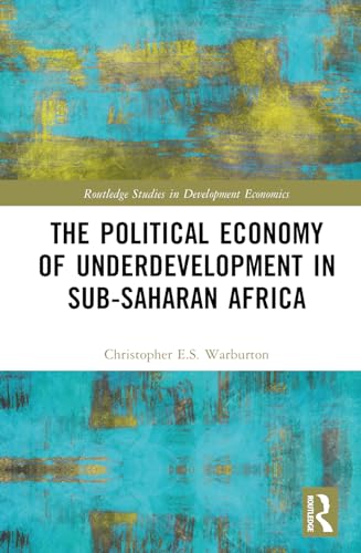 The Political Economy of Underdevelopment in Sub-Saharan Africa (Routledge Studies in Development Economics) von Routledge