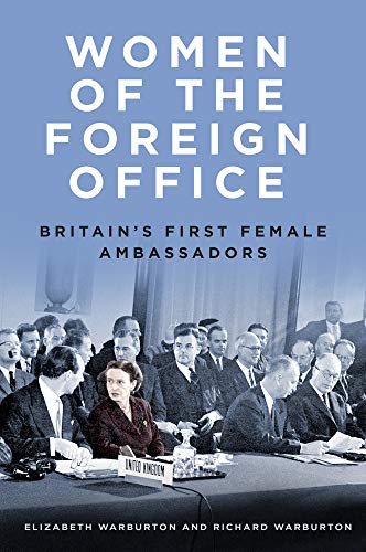 Women of the Foreign Office: Britain's First Female Ambassadors von The History Press Ltd
