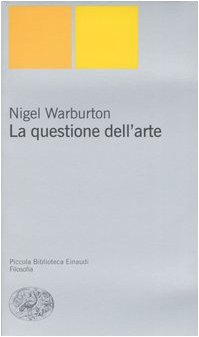 La questione dell'arte (Piccola biblioteca Einaudi. Nuova serie, Band 258)