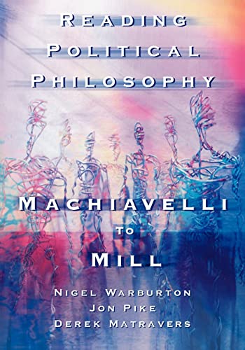 Reading Political Philosophy: Machiavelli to Mill