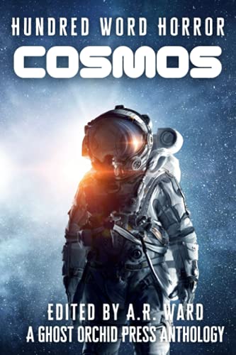 Cosmos: An Anthology of Dark Microfiction (Hundred Word Horror, Band 3)