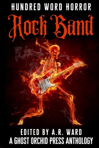 Rock Band: An Anthology of Music-Inspired Dark Microfiction (Hundred Word Horror, Band 5)