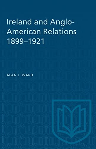 Ireland and Anglo-American Relations 1899-1921 (Heritage)