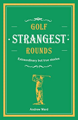 Golf's Strangest Rounds: Extraordinary but true stories from over a century of golf von Portico