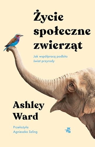Życie społeczne zwierząt: Jak współpracą podbito świat przyrody Życie społeczne zwierząt: Jak współpracą podbito świat przyrody von W.A.B.
