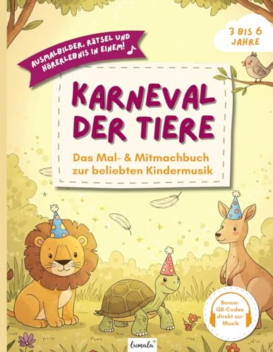 Karneval der Tiere – Malbuch und Rätselspaß mit Musik für Kinder: Ausmalen, Knobeln und Musikhören – Klassik kreativ erleben für kleine Entdecker von ... – Kreative Mal- und Mitmachbücher für Kinder) von Independently published