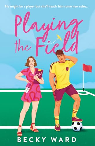 Playing the Field: The football romance novel perfect for fans of Welcome to Wrexham and Ted Lasso! Playing the Field: The football romance novel perfect for fans of Welcome to Wrexham and Ted Lasso!