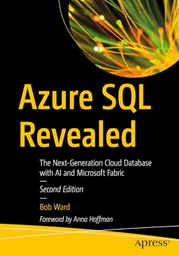 Azure SQL Revealed: The Next-Generation Cloud Database with AI and Microsoft Fabric von Apress
