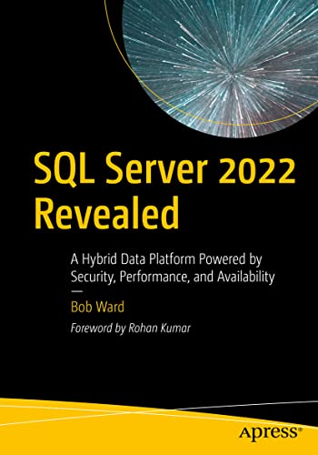 SQL Server 2022 Revealed: A Hybrid Data Platform Powered by Security, Performance, and Availability von Apress