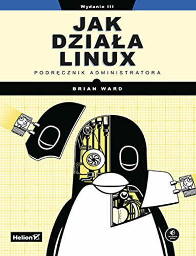 Jak działa Linux Podręcznik administratora von Helion