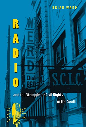 Radio and the Struggle for Civil Rights in the South (New Perspectives on the History of the South) von University Press of Florida