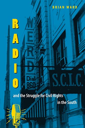 Radio and the Struggle for Civil Rights in the South (New Perspectives on the History of the South)