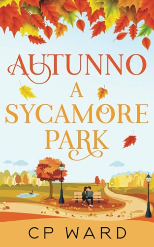 Autunno a Sycamore Park (Serie I giorni tiepidi d'autunno, Band 1) von Independently published