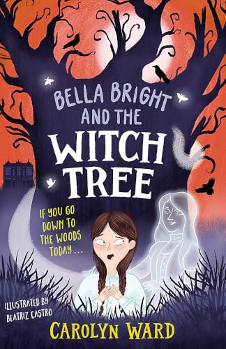 Bella Bright and the Witch Tree: A brilliantly fun and spooky story! von Welbeck Children's Books Hachette Children's Group