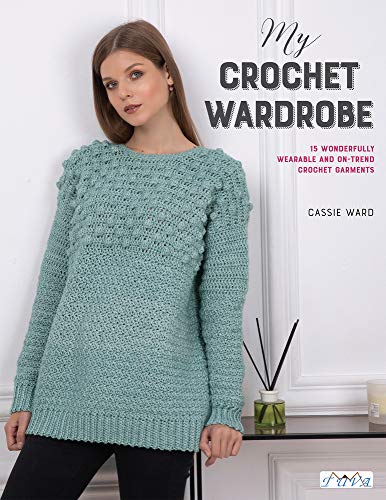 My Crochet Wardrobe: 15 Woderfully Wearable and On-Trend Crochet Garments von Tuva Publishing