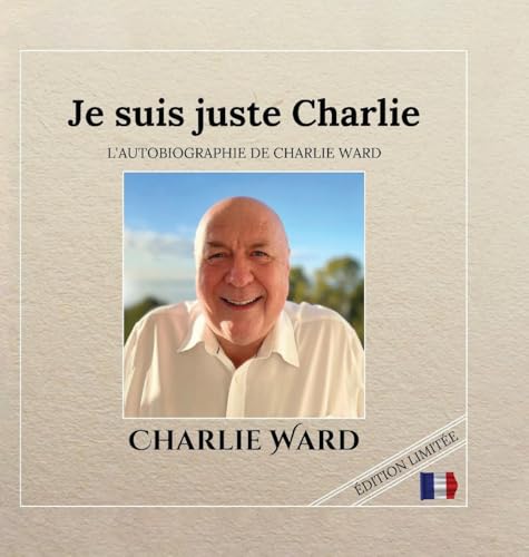 Je suis juste Charlie: L'AUTOBIOGRAPHIE DE CHARLIEWARD von Lulu.com
