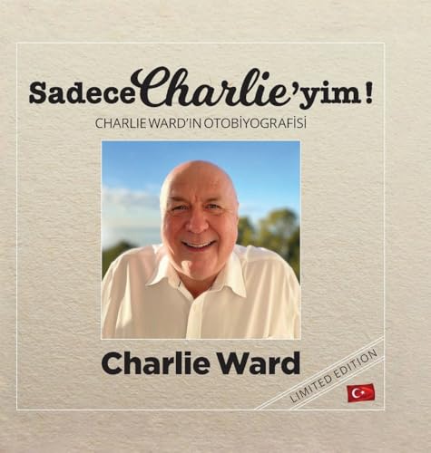 Sadece Charlie'yim! (Türkçe bask¿): CHARLIE WARD'IN OTOB¿YOGRAF¿S¿ von Lulu.com