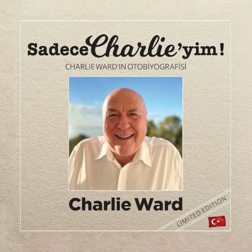 Sadece Charlie'yim! (Türkçe bask¿): CHARLIE WARD'IN OTOB¿YOGRAF¿S¿ von Lulu.com