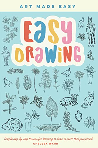 Easy Drawing: Simple step-by-step lessons for learning to draw in more than just pencil (2) (Art Made Easy, Band 2) von Walter Foster