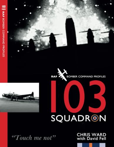 103 Squadron: RAF Bomber Command Squadron Profiles von Aviation Books Ltd