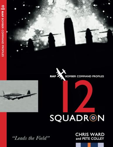 12 Squadron: RAF Bomber Command Squadron Profiles 12 Squadron: RAF Bomber Command Squadron Profiles von Aviation Books Ltd.
