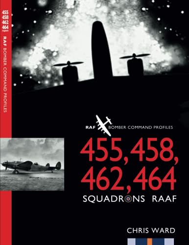 455, 458, 462, 464 Squadrons RAAF: RAF Bomber Command Profiles: RAF Bomber Command Squadron Profiles
