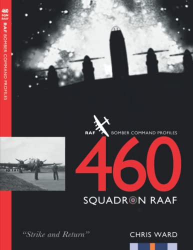 460 Squadron RAAF: RAF Bomber Command Profiles (Bomber Command Squadron Profiles, Band 19) von Mention the War Ltd.
