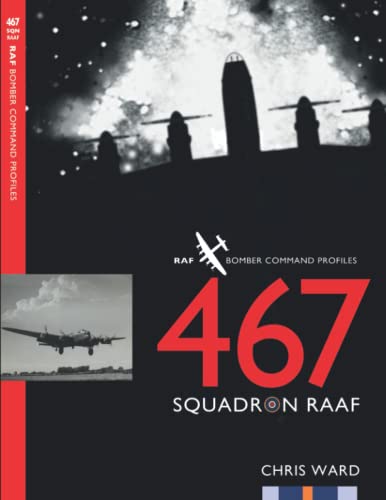 467 Squadron RAAF (Bomber Command Squadron Profiles, Band 15) von Mention the War Ltd