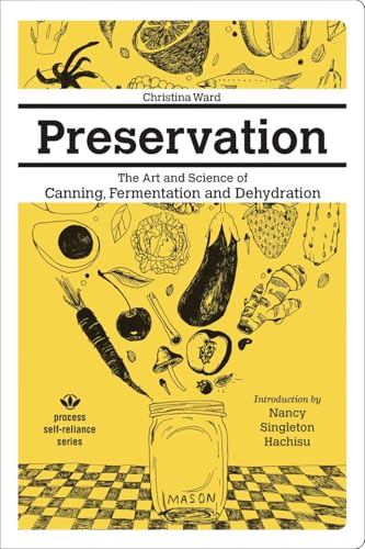 Preservation: The Art and Science of Canning, Fermentation and Dehydration (Process Self-reliance Series) von Process