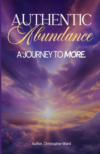 Authentic Abundance: "A Journey To More " von Independently published