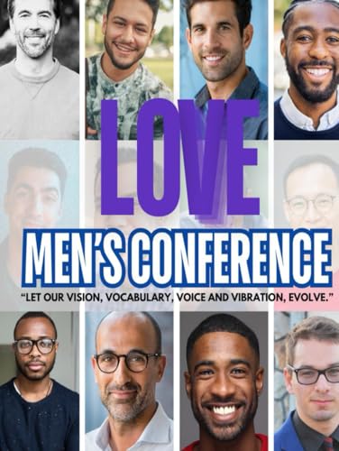 L.O.V.E. Men's Conference: "Let Our Vision, Vocabulary, Voice and Vibration Evolve." von Independently published