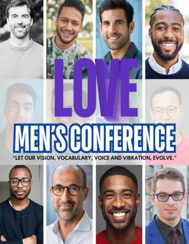 L.O.V.E. Men's Conference: "Let Our Vision, Vocabulary, Voice and Vibration Evolve." von Independently published