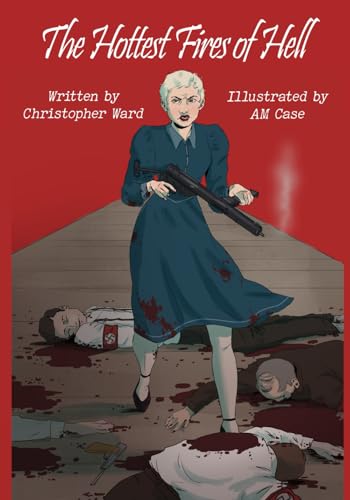 The Hottest Fires Of Hell: A WWII Graphic Novel Of The Untold Story of a Lesbian Resistance Network von Primedia eLaunch LLC