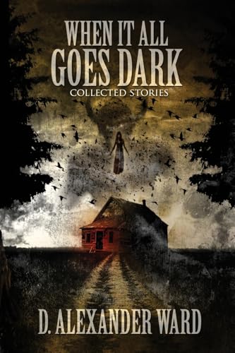 When It All Goes Dark: Collected Stories von BLEEDING EDGE BOOKS