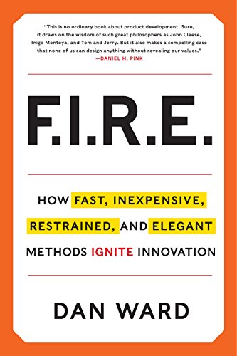 FIRE: How Fast, Inexpensive, Restrained, and Elegant Methods Ignite Innovation von HarperBusiness
