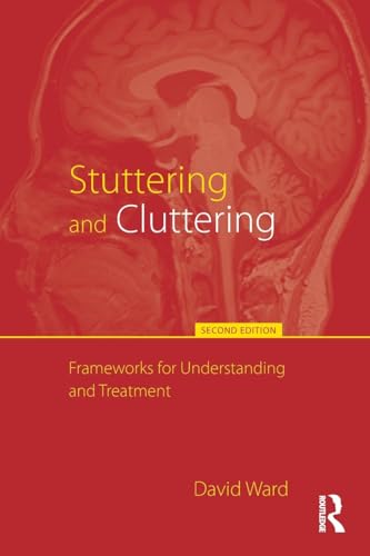 Stuttering and Cluttering (Second Edition): Frameworks for Understanding and Treatment