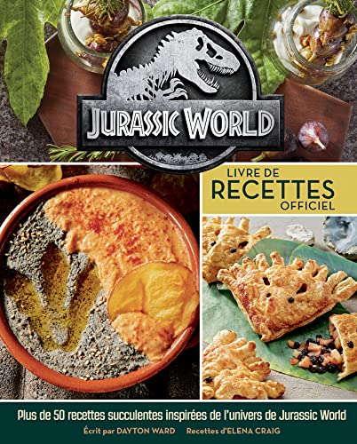 Jurassic World : livre de recettes officiel: Livre de recettes officiel. Plus de 50 recettes succulentes tout droit venues d'Isla Nublar Jurassic World : livre de recettes officiel: Livre de recettes officiel. Plus de 50 recettes succulentes tout droit venues d'Isla Nublar