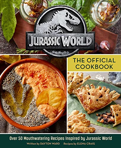 Jurassic World: The Official Cookbook Jurassic World: The Official Cookbook
