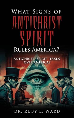 What Signs Of Antichrist Spirit Rules America?: Antichrist Spirit Taken Over America? What Signs Of Antichrist Spirit Rules America?: Antichrist Spirit Taken Over America? von Authors' Tranquility Press