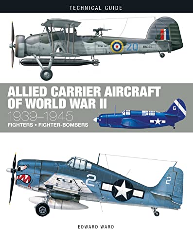 Allied Carrier Aircraft of World War II 1939-1945 (Technical Guides)