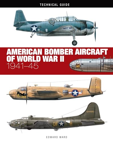 American Bomber Aircraft of World War II: 1941-45 (Technical Guides)