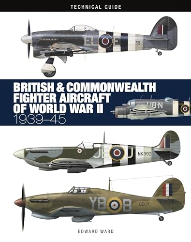 British & Commonwealth Fighter Aircraft of World War II: 1939-45 (Technical Guides) von Amber Books