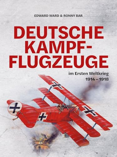Deutsche Kampfflugzeuge im Ersten Weltkrieg: 1914-1918 von Wieland Verlag