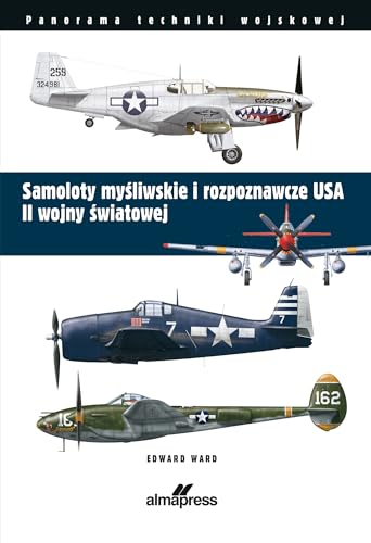 Samoloty myśliwskie i rozpoznawcze USA II wojny światowej (PANORAMA TECHNIKI WOJSKOWEJ) von Alma-Press